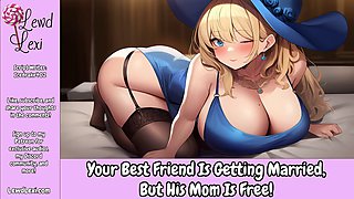 Your Best Friend Is Getting Married, But His Mom Is Free Erotic Audio For Men