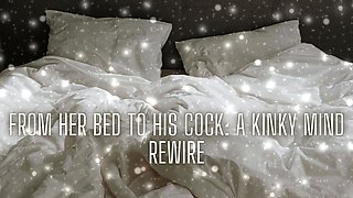 From Her Bed to His Cock - Kinky Mind Rewire