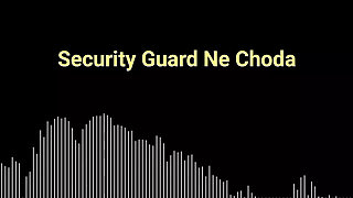 Security Guard Ne Choda