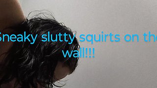 Nasty Trashy Whore Squirting on the Wall Instead of the Floor
