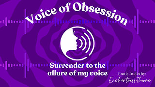 Voice of Obsession - Enthralling Erotic Audio by Enchantressthorne