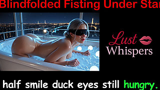 Blindfolded Fisting Under Stars - English Sex Story